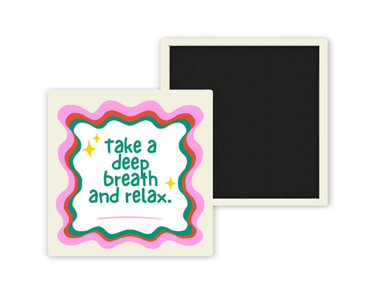 Take A Deep Breath And Relax Magnet