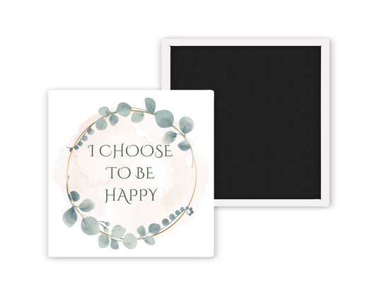 I Choose To Be Happy