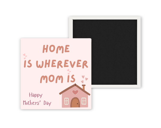 Home Is Wherever Mom Is – Happy Mother’s Day